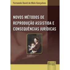 NOVOS MÉTODOS DE REPRODUÇÃO ASSISTIDA E CONSEQUÊNCIAS JURÍDICAS