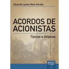 ACORDOS DE ACIONISTAS - TÍPICOS E ATÍPICOS