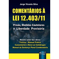 COMENTÁRIOS À LEI 12.403/11 - PRISÃO, MEDIDAS CAUTELARES E LIBERDADE PROVISÓRIA