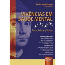 VIVÊNCIAS EM SAÚDE MENTAL - TEORIA, PRÁTICAS E RELATOS