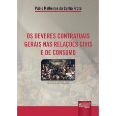 OS DEVERES CONTRATUAIS GERAIS NAS RELAÇÕES CIVIS E DE CONSUMO