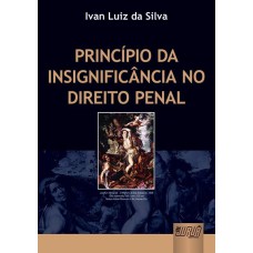 PRINCÍPIO DA INSIGNIFICÂNCIA NO DIREITO PENAL