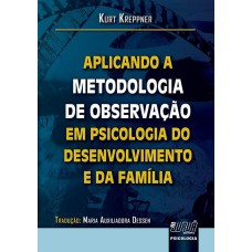 APLICANDO A METODOLOGIA DE OBSERVAÇÃO EM PSICOLOGIA DO DESENVOLVIMENTO E DA FAMÍLIA