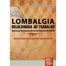 LOMBALGIA RELACIONADA AO TRABALHO - APLICAÇÃO DA EQUAÇÃO DE LEVANTAMENTO DO NIOSH (NATIONAL INSTITUTE FOR OCCUPATIONAL SAFETY AND HEALTH)