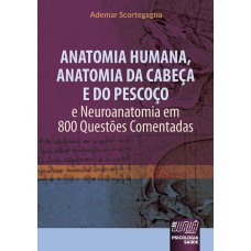 ANATOMIA HUMANA, ANATOMIA DA CABEÇA E DO PESCOÇO E NEUROANATOMIA EM 800 QUESTÕES COMENTADAS