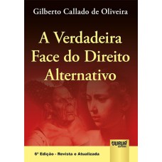 VERDADEIRA FACE DO DIREITO ALTERNATIVO , A