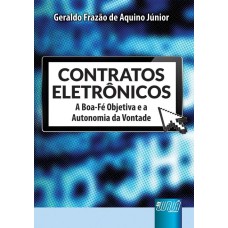 CONTRATOS ELETRÔNICOS - A BOA-FÉ OBJETIVA E A AUTONOMIA DA VONTADE