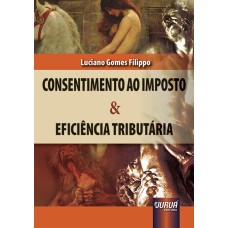 CONSENTIMENTO AO IMPOSTO & EFICIÊNCIA TRIBUTÁRIA