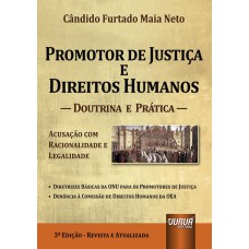 PROMOTOR DE JUSTIÇA E OS DIREITOS HUMANOS - ACUSAÇÃO COM RACIONALIDADE E LEGALIDADE