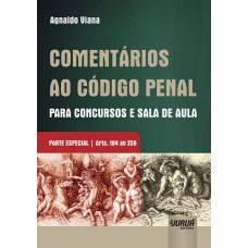 COMENTÁRIOS AO CÓDIGO PENAL PARA CONCURSOS E SALA DE AULA - PARTE ESPECIAL - ARTS. 184 AO 259