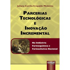 PARCERIAS TECNOLÓGICAS E INOVAÇÃO INCREMENTAL - NA INDÚSTRIA FARMOQUÍMICA E FARMACÊUTICA NACIONAL