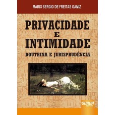 PRIVACIDADE E INTIMIDADE - DOUTRINA E JURISPRUDÊNCIA