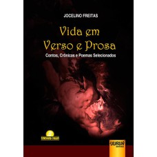 VIDA EM VERSO E PROSA - CONTOS, CRÔNICAS E POEMAS SELECIONADOS