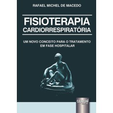 FISIOTERAPIA CARDIORRESPIRATÓRIA - UM NOVO CONCEITO PARA O TRATAMENTO EM FASE HOSPITALAR