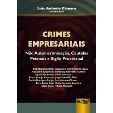 CRIMES EMPRESARIAIS - NÃO AUTOINCRIMINAÇÃO, CAUTELAS PESSOAIS E SIGILO PROCESSUAL