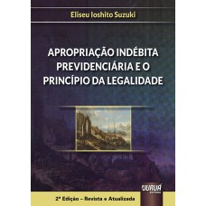 APROPRIAÇÃO INDÉBITA PREVIDENCIÁRIA E O PRINCÍPIO DA LEGALIDADE