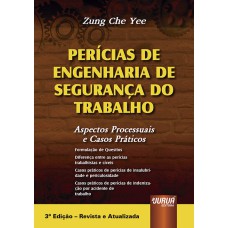 PERÍCIAS DE ENGENHARIA DE SEGURANÇA DO TRABALHO - ASPECTOS PROCESSUAIS E CASOS PRÁTICOS