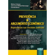 PREVIDÊNCIA E ARGUMENTO ECONÔMICO - REPERCUSSÃO NAS DECISÕES JUDICIAIS