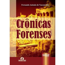 CRÔNICAS FORENSES - O DIA A DIA DA JUSTIÇA - SEMEANDO LIVROS