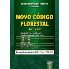 NOVO CÓDIGO FLORESTAL - LEI 12.651/12 LEIS DOS CRIMES AMBIENTAIS E SANÇÕES PENAIS ADMINISTRATIVAS - LEI 6.938/81, LEI 9.