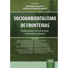 SOCIOAMBIENTALISMO DE FRONTEIRAS - BIODIVERSIDADE E SOCIODIVERSIDADE NA AMAZÔNIA CONTINENTAL