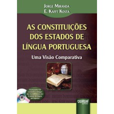 AS CONSTITUIÇÕES DOS ESTADOS DE LÍNGUA PORTUGUESA - UMA VISÃO COMPARATIVA - ACOMPANHA CD CONTENDO A ÍNTEGRA DAS CONSTITUIÇÕES DOS 8 PAÍSES DE LÍNGUA PORTUGUESA