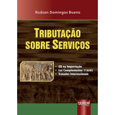 TRIBUTAÇÃO SOBRE SERVIÇOS - - ISS NA IMPORTAÇÃO - LEI COMPLEMENTAR 116/03 - TRATADOS INTERNACIONAIS