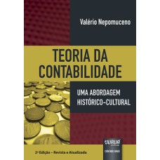 TEORIA DA CONTABILIDADE - UMA ABORDAGEM HISTÓRICO-CULTURAL