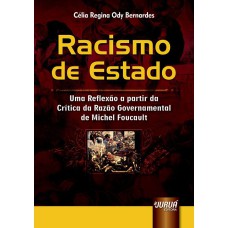 RACISMO DE ESTADO - UMA REFLEXÃO A PARTIR DA CRÍTICA DA RAZÃO GOVERNAMENTAL DE MICHEL FOUCAULT