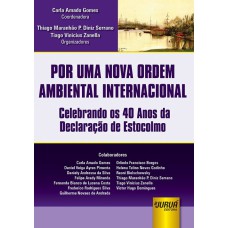 POR UMA NOVA ORDEM AMBIENTAL INTERNACIONAL - CELEBRANDO OS 40 ANOS DA DECLARAÇÃO DE ESTOCOLMO