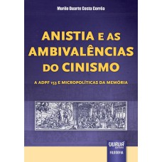 ANISTIA E AMBIVALÊNCIAS DO CINISMO - A ADPF 153 E MICROPOLÍTICAS DA MEMÓRIA