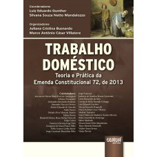 TRABALHO DOMÉSTICO - TEORIA E PRÁTICA DA EMENDA CONSTITUCIONAL 72, DE 2013