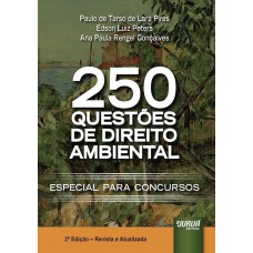 250 QUESTÕES DE DIREITO AMBIENTAL - ESPECIAL PARA CONCURSOS