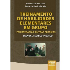 TREINAMENTO DE HABILIDADES ELEMENTARES EM GRUPO: PSICOTERAPIA E OUTRAS PRÁTICAS - MANUAL TEÓRICO-PRÁTICO