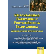 RESPONSABILIDAD EMPRESARIAL Y PROTECCIÓN DE LA SALUD LABORAL - ANÁLISIS JURÍDICO INTERDISCIPLINAR