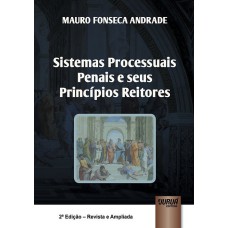 SISTEMAS PROCESSUAIS PENAIS E SEUS PRINCÍPIOS REITORES