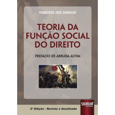 TEORIA DA FUNÇÃO SOCIAL DO DIREITO - PREFÁCIO DE ARRUDA ALVIM