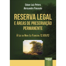 RESERVA LEGAL E ÁREAS DE PRESERVAÇÃO PERMANENTE - À LUZ DA NOVA LEI FLORESTAL 12.651/12