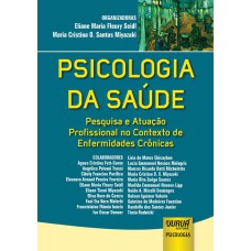 PSICOLOGIA DA SAÚDE - PESQUISA E ATUAÇÃO PROFISSIONAL NO CONTEXTO DE ENFERMIDADES CRÔNICAS