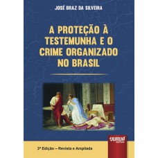 PROTEÇÃO À TESTEMUNHA E O CRIME ORGANIZADO NO BRASIL, A