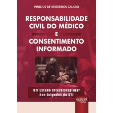 RESPONSABILIDADE CIVIL DO MÉDICO E CONSENTIMENTO INFORMADO - UM ESTUDO INTERDISCIPLINAR DOS JULGADOS DO STJ