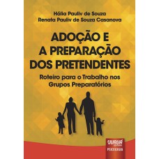 ADOÇÃO E A PREPARAÇÃO DOS PRETENDENTES - ROTEIRO PARA O TRABALHO NOS GRUPOS PREPARATÓRIOS