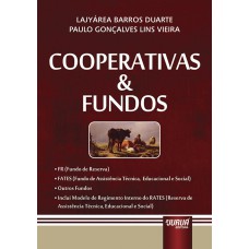 COOPERATIVAS & FUNDOS - FR (FUNDO DE RESERVA) - FATES (FUNDO DE ASSISTÊNCIA TÉCNICA, EDUCACIONAL E SOCIAL) - OUTROS FUNDOS - INCLUI MODELO DE REGIMENTO INTERNO DO RATES (RESERVA DE ASSISTÊNCIA TÉCNICA, EDUCACIONAL E SOCIAL)