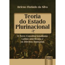 TEORIA DO ESTADO PLURINACIONAL - O NOVO CONSTITUCIONALISMO LATINO-AMERICANO E OS DIREITOS HUMANOS