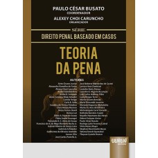 TEORIA DA PENA - SÉRIE DIREITO PENAL BASEADO EM CASOS