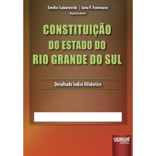 CONSTITUIÇÃO DO ESTADO DO RIO GRANDE DO SUL - ATUALIZADA ATÉ A EMENDA 70 DE 15/08/2014