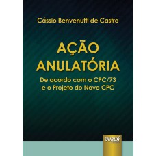 AÇÃO ANULATÓRIA - DE ACORDO COM O CPC/73 E O PROJETO DO NOVO CPC