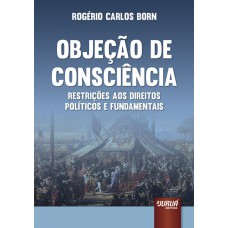 OBJEÇÃO DE CONSCIÊNCIA - RESTRIÇÕES AOS DIREITOS POLÍTICOS E FUNDAMENTAIS