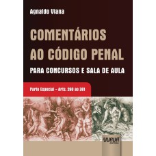 COMENTÁRIOS AO CÓDIGO PENAL PARA CONCURSOS E SALA DE AULA - PARTE ESPECIAL - ARTS. 260 AO 361