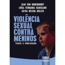 VIOLÊNCIA SEXUAL CONTRA MENINOS - TEORIA E INTERVENÇÃO